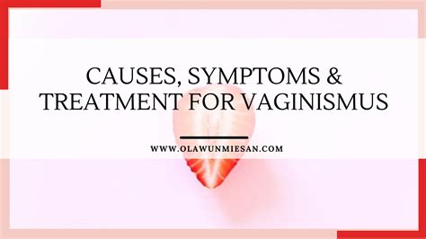 Causes Symptoms And Treatments For Vaginismus Sex Therapist And Coach Sex Marriage Counseling