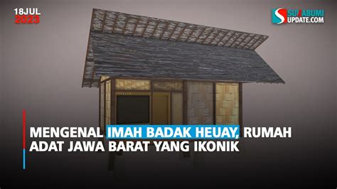 Mengenal Imah Badak Heuay Rumah Adat Jawa Barat Yang Ikonik YouTube