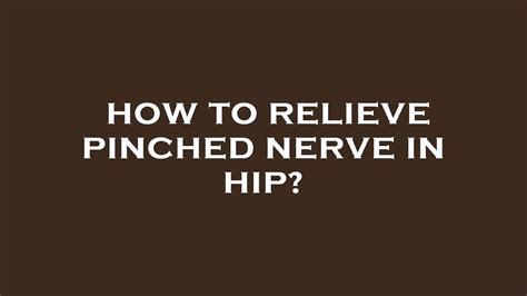How To Relieve Pinched Nerve In Hip Youtube