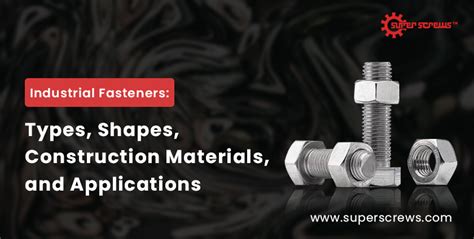 Industrial Fasteners Types Shapes Construction Materials Super Screws