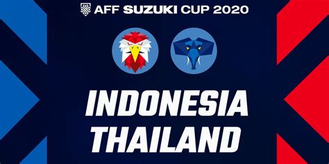 Prediksi Final Piala Aff Timnas Indonesia Vs Thailand 29 Desember 2021