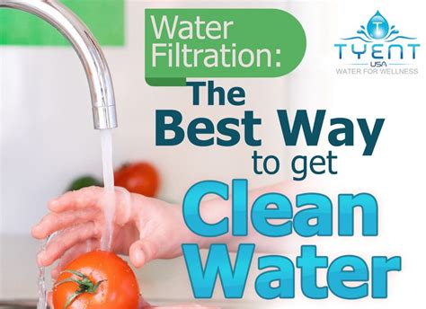 Water Filtration The Best Way To Get Clean Water Tyentusa Water