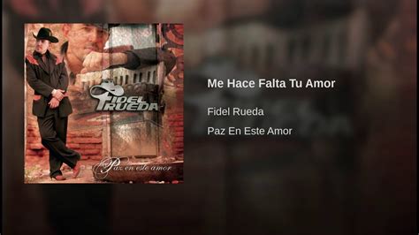 Fidel Rueda Me Hace Falta Tu Amor Youtube