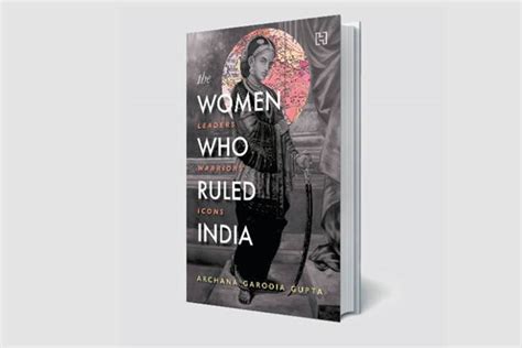 Book Review The Women Who Ruled India Leaders Warriors Icons By