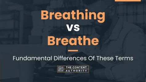 Breathing Vs Breathe Fundamental Differences Of These Terms