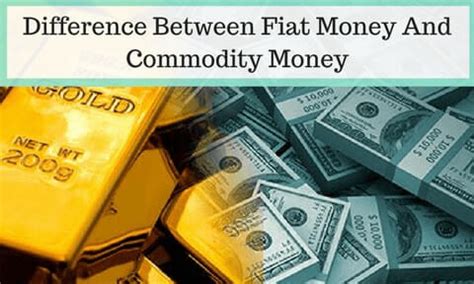 Once a commodity begins to be used as a medium of exchange, when the word gets out it generates even further money was a leap forward in the history of civilization and in man's economic progress. Difference Between Fiat Money And Commodity Money | Bank Exams Today