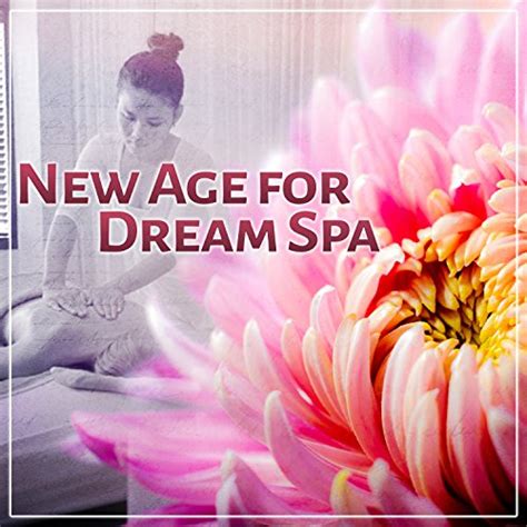 New Age For Dream Spa Music For Sensual Massage Wellness Sauna Magic Moments