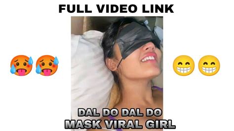 Dal Do Dal Do Viral Video Link Mask Viral Girl Full Video New Viral Video Full Video Link