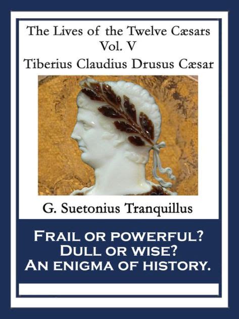 Tiberius Claudius Drusus Caesar The Lives Of The Twelve Caesars Vol V