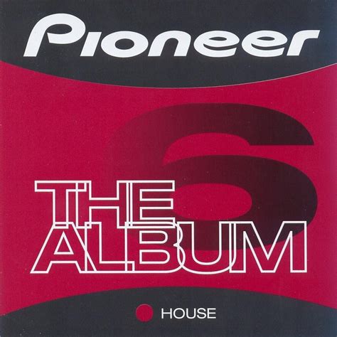 Pioneer The Album Vol 6 Cd House Various Artists Free