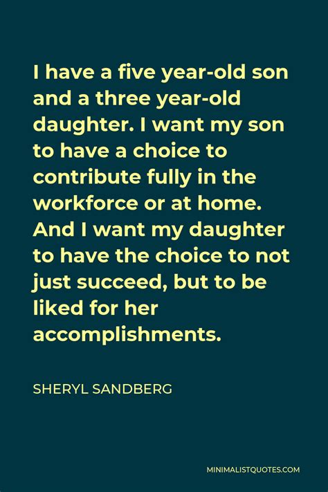 Sheryl Sandberg Quote I Have A Five Year Old Son And A Three Year Old