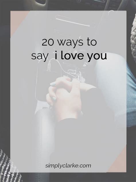 20 Ways To Say I Love You Simply Clarke