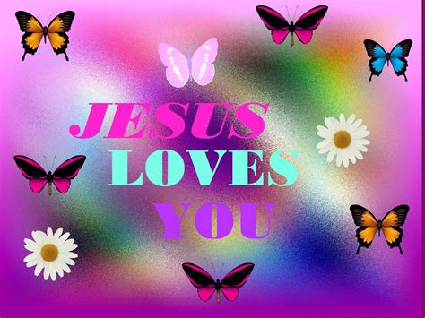 Jesus Loves You Jesus Loves You I Pray Word Of God Encouragement