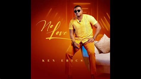 No Love Ken Erics Official Audio Youtube