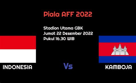 Prediksi Indonesia Vs Kamboja Di Piala Aff 2022 Skuad Garuda Diunggulkan