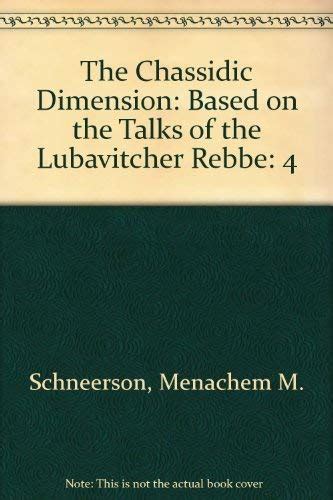 The Chassidic Dimension Based On The Talks Of The Lubavitcher Rebbe 4