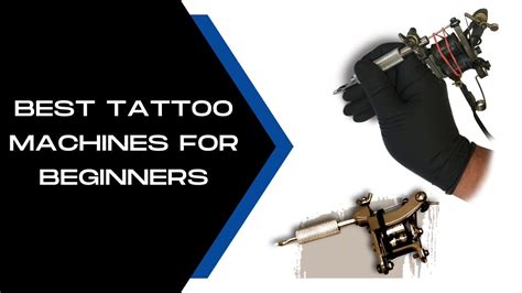 Best Tattoo Machines For Beginners Complete Buying Guide 2023