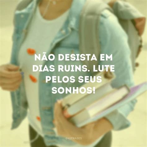 25 Frases De Incentivo Ao Estudo Para Quem Sabe Aonde Quer Chegar