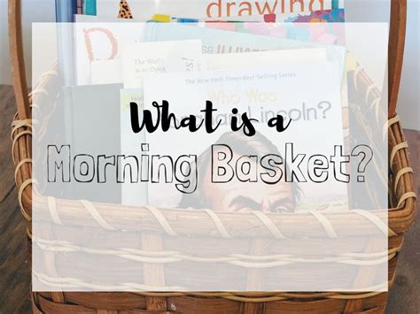 Morning Baskets Are All The Rage In The Homeschool World Right Now It