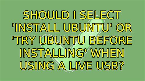 Ubuntu Should I Select Install Ubuntu Or Try Ubuntu Before