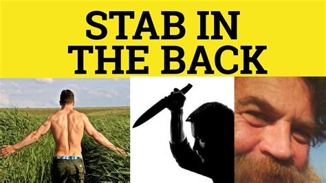 Whenever i start dating someone new, i just can't hold back. 🔵 Stab in the Back - Stab Somebody in the Back Meaning ...