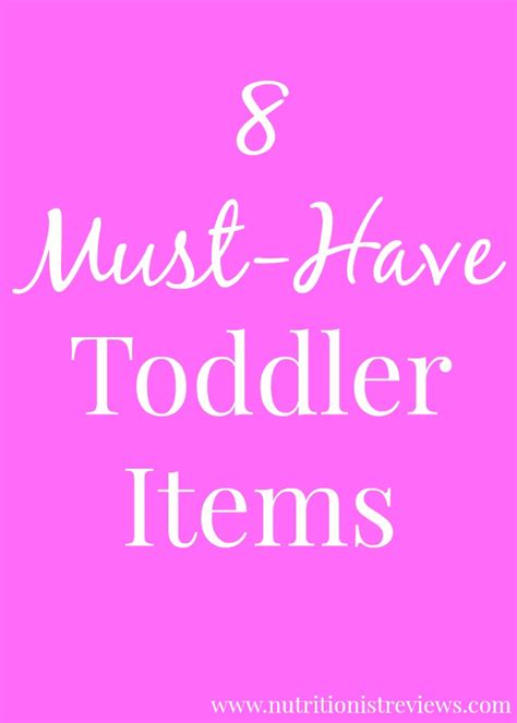8 Must Have Toddler Items The Nutritionist Reviews