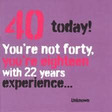 1) forget the past, you can't change it. Funny 40th Birthday Quotes. QuotesGram