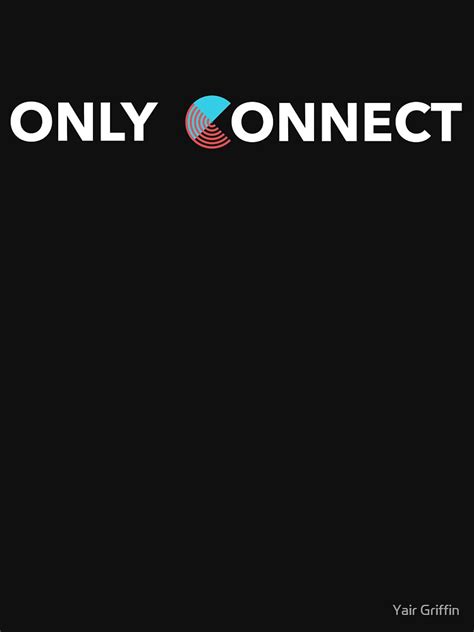 Only Connect T Shirt By Yairgriffin Redbubble