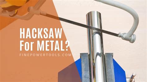 Can A Hacksaw Cut Metal How To Use A Hacksaw For Metal