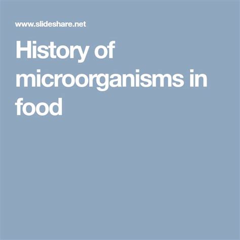History Of Microorganisms In Food Microorganisms In Food Food