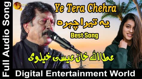 Ye Tera Chehra Attaullah Khan Esakhelvi New Song Super Hit Song