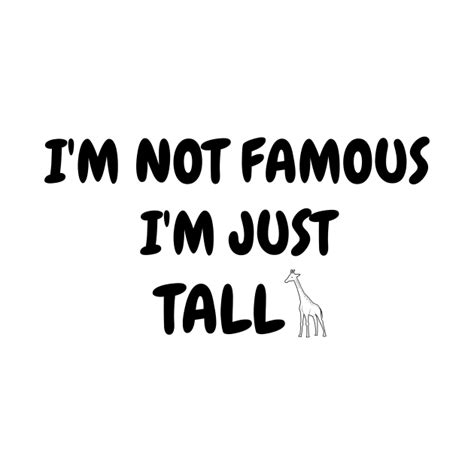 Im Not Famous I Am Just Tall I Am Just Tall Sweatshirt Teepublic Uk