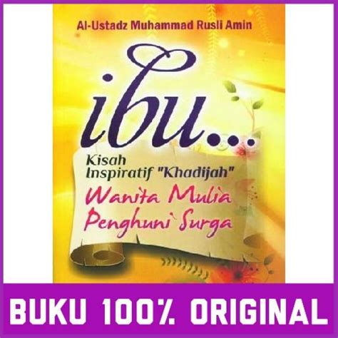 Jual Ori Al M Ibu Kisah Inspiratif Khadijah Wanita Mulia Penghuni Surga