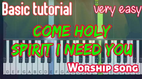 Come Holy Spirit I Need You Easy Piano Youtube