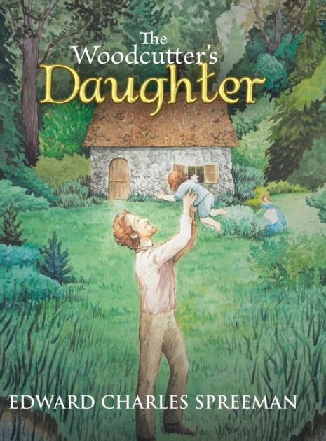 the woodcutter s daughter by edward charles spreeman paperback barnes and noble®