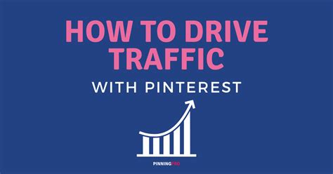 How To Drive Traffic With Pinterest Pinning Pro