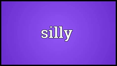Silly meaning, definition, what is silly: Silly Meaning - YouTube