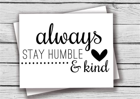 Always Stay Humble And Kind Wallpapers Top Free Always Stay Humble