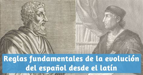 Reglas Fundamentales De La Evolución Del Español Desde El Latín