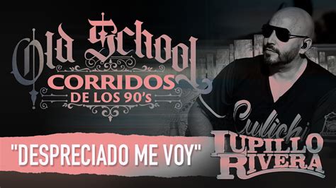 Despreciado Lupillo Rivera Old School Corridos De Los 90s Youtube
