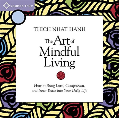 The Art Of Mindful Living By Thích Nhất Hạnh Speech Uk