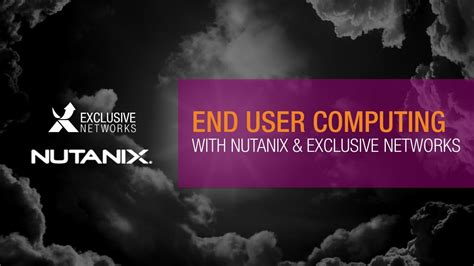 Instituted end user computing knowledge base and shared document repository for team member efficiency. End User Computing: Exclusive Networks & Nutanix - YouTube