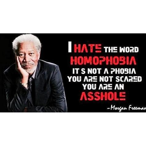 #morgan freeman #legend #homophobia #morgan freeman quotes #omfg #asshole. James F. Haning II on (With images) | Morgan freeman quotes