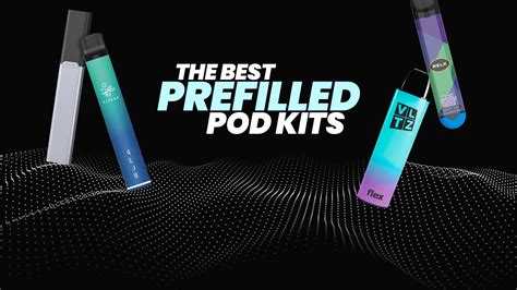 The Best Pre Filled Pod Kits Tecc Blog