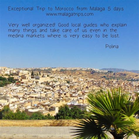 Exceptional Trip To Morocco From Malaga 5 Days Malaga Trip Morocco