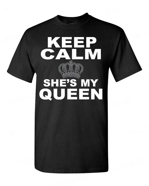 Keep Calm And She Is My Queen T Shirt Couple Love Husband Teequeen T Shirttee Teet Shirt Queen