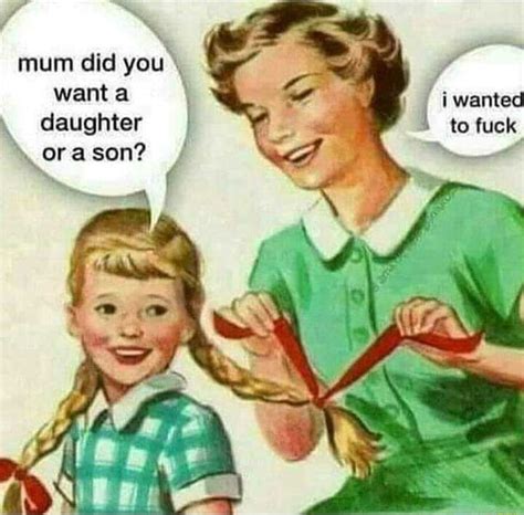 Mum Did You Want Daughter I Wanted To Fuck Daughter Ora Son Ifunny