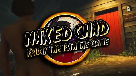 Naked Chad Friday The 13th The Game YouTube
