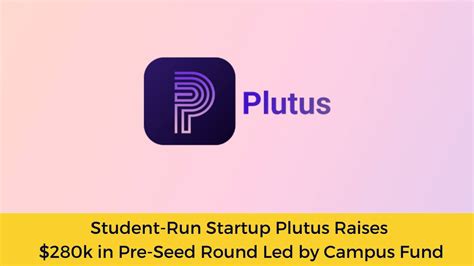 Student Run Startup Plutus Raises 280k In Pre Seed Round Led By Campus