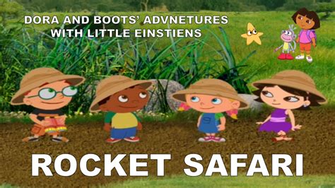 Dora And Boots Adventures With Little Einsteins Rocket Safari